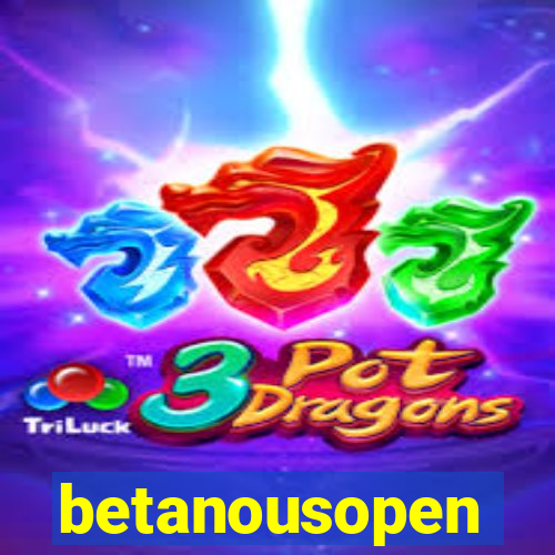 betanousopen