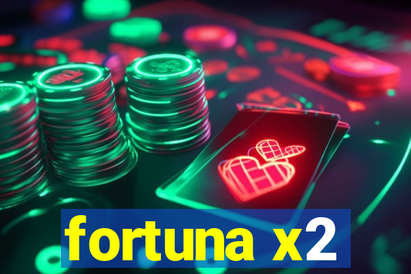 fortuna x2