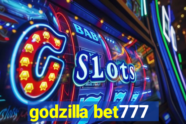 godzilla bet777