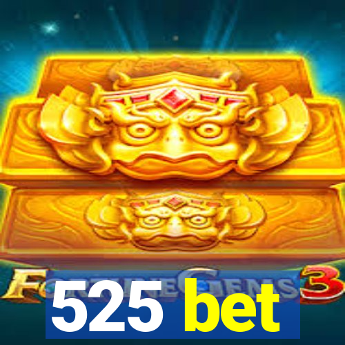 525 bet