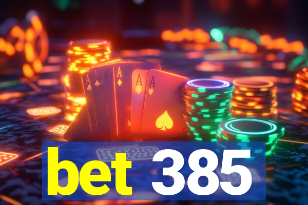 bet 385