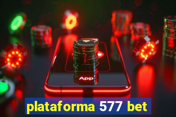 plataforma 577 bet