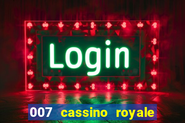 007 cassino royale filme completo dublado