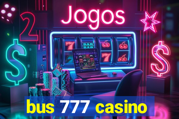 bus 777 casino