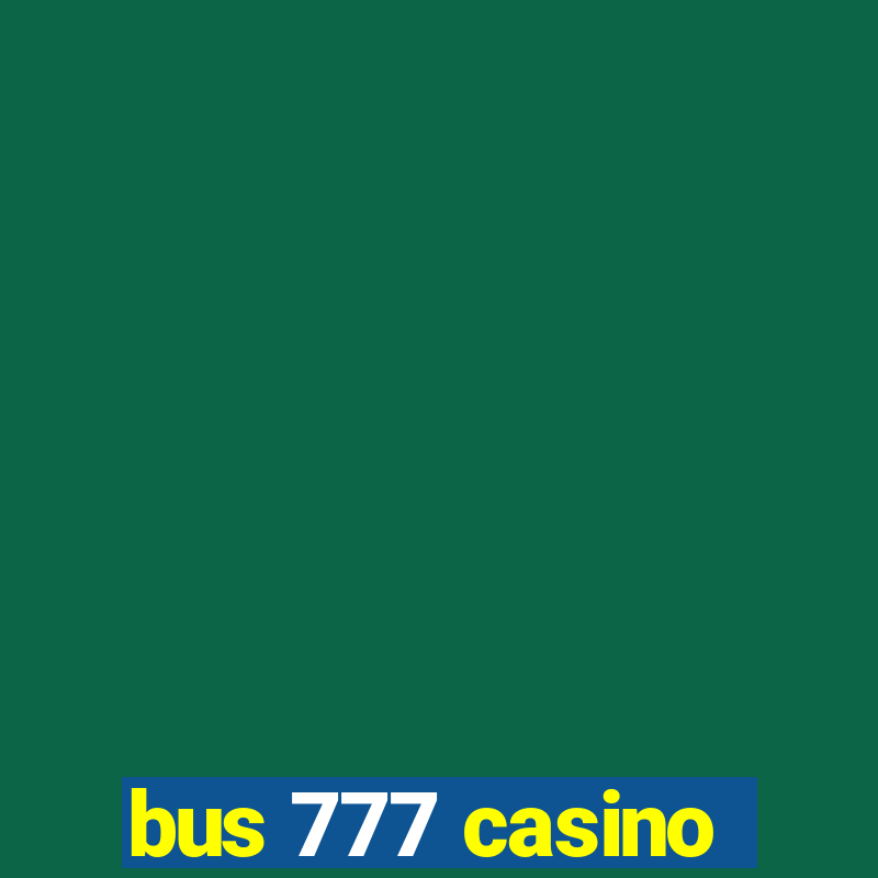 bus 777 casino