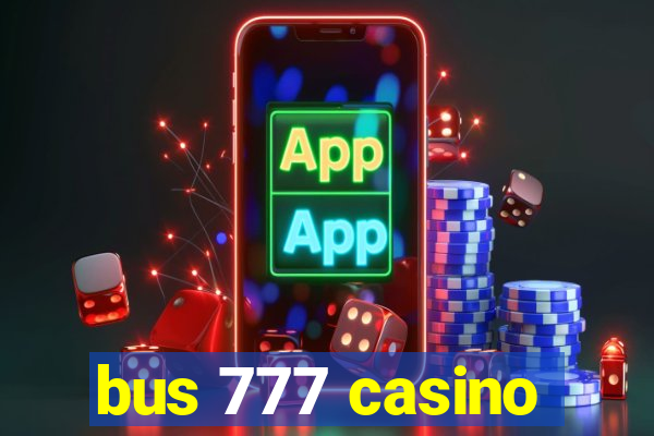 bus 777 casino