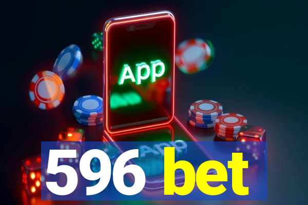 596 bet