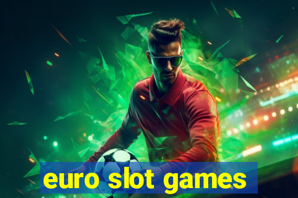 euro slot games