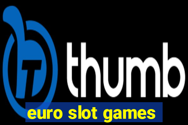 euro slot games