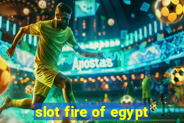 slot fire of egypt