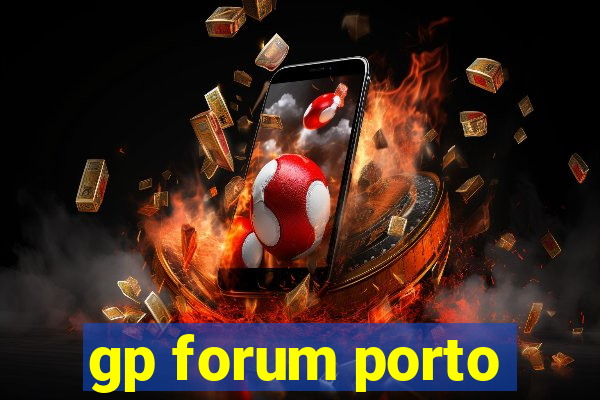 gp forum porto