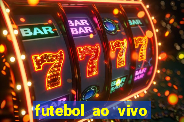 futebol ao vivo max tv