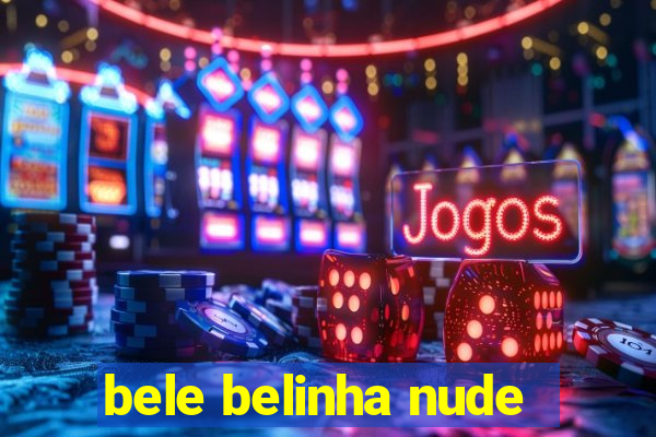 bele belinha nude