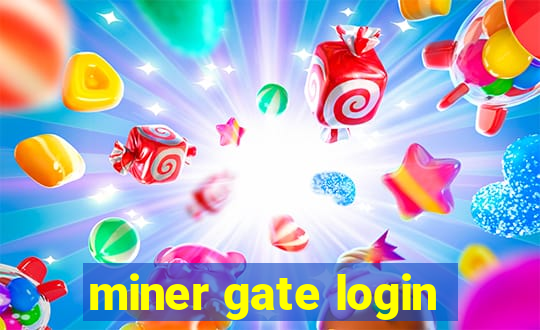 miner gate login