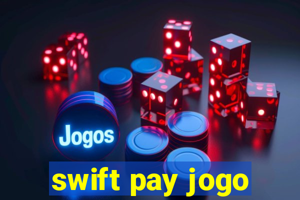 swift pay jogo