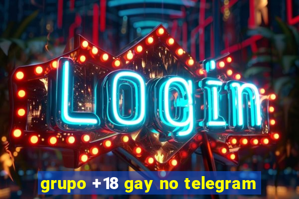 grupo +18 gay no telegram