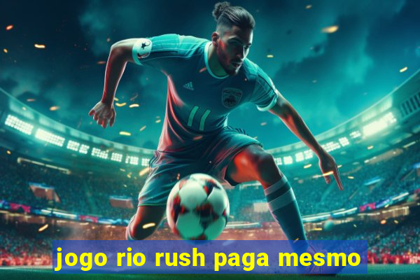 jogo rio rush paga mesmo