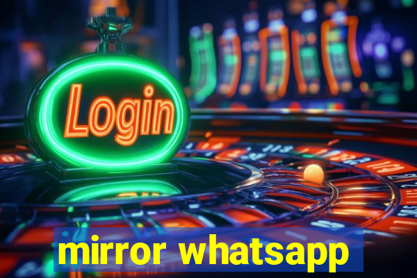 mirror whatsapp