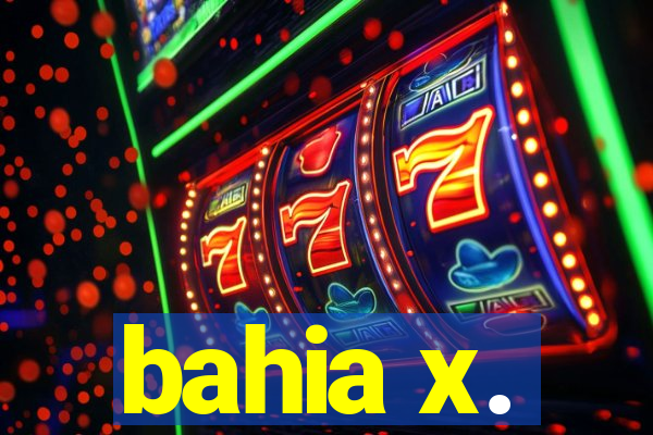 bahia x.