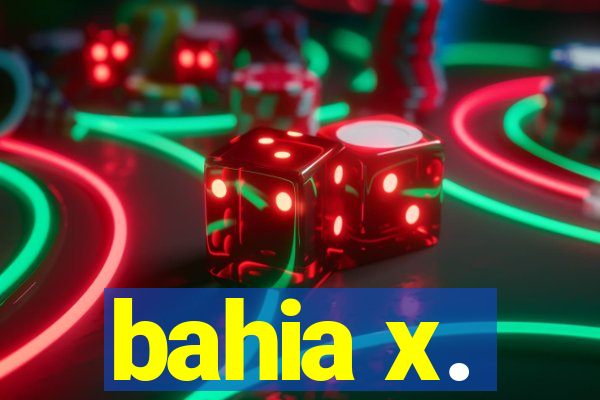 bahia x.