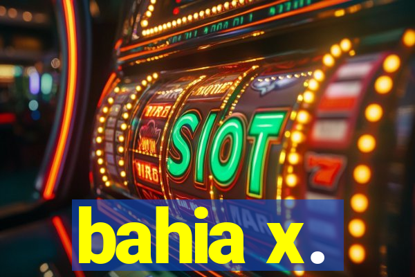 bahia x.