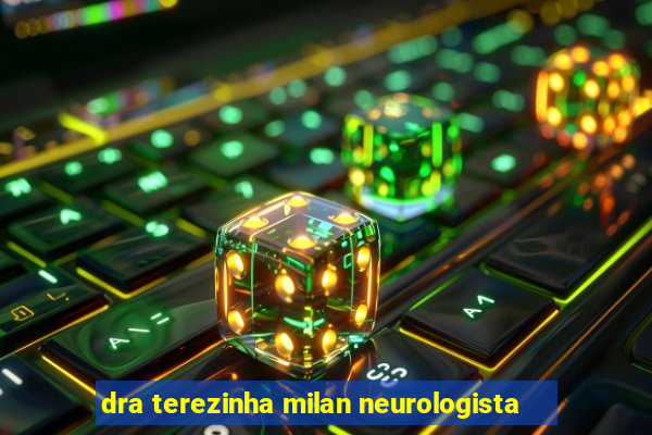 dra terezinha milan neurologista