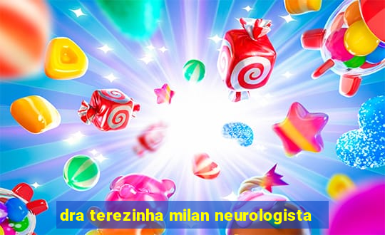 dra terezinha milan neurologista