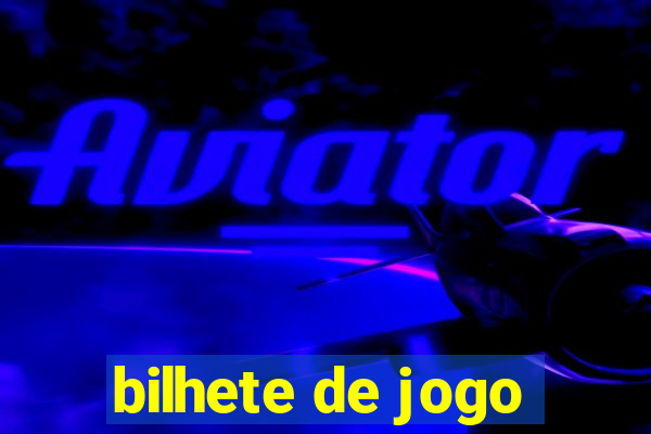 bilhete de jogo