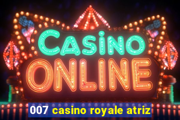 007 casino royale atriz