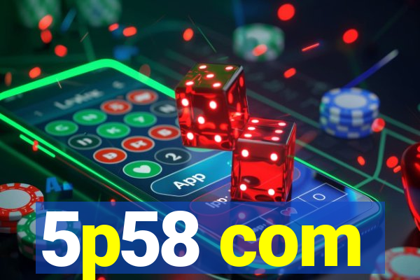 5p58 com