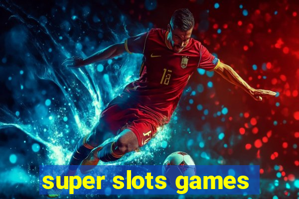 super slots games