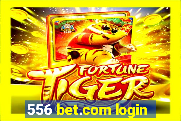 556 bet.com login