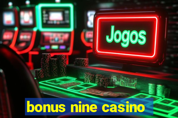 bonus nine casino