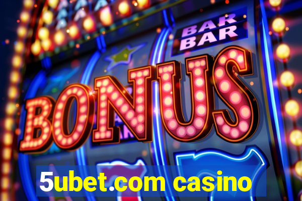 5ubet.com casino