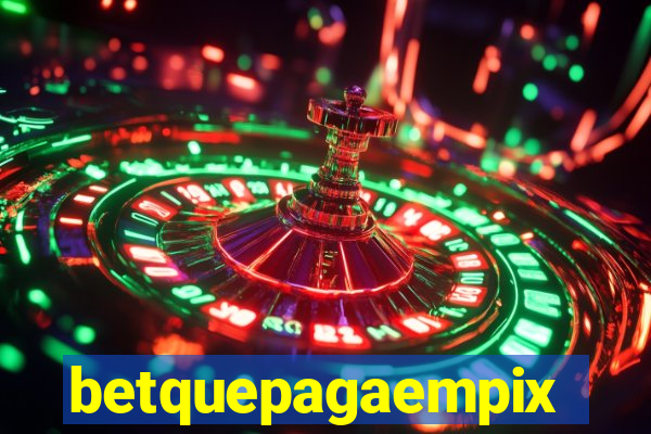 betquepagaempix