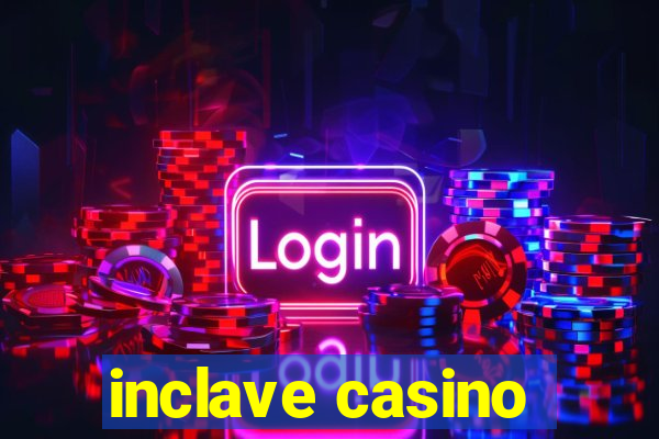 inclave casino