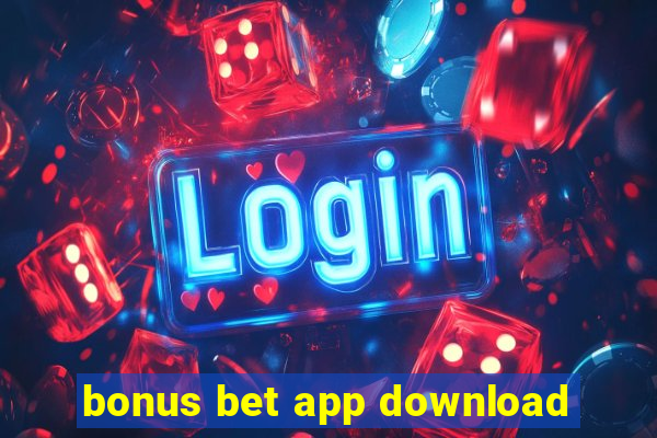 bonus bet app download