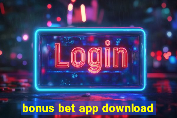 bonus bet app download