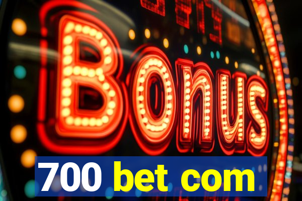 700 bet com