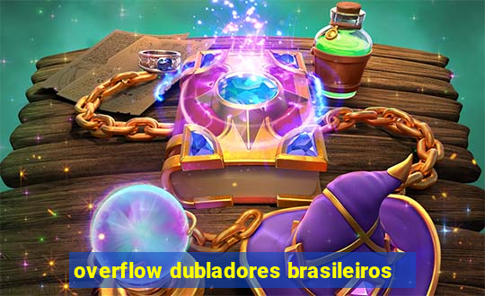 overflow dubladores brasileiros