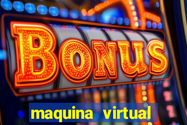 maquina virtual para jogar