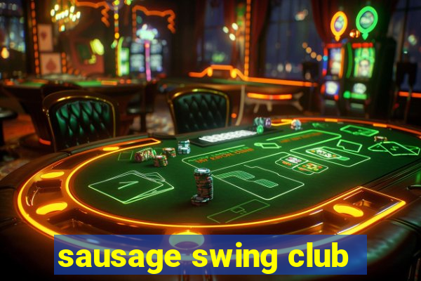 sausage swing club