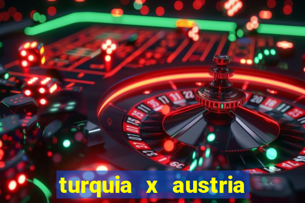 turquia x austria onde assistir