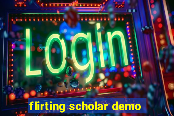 flirting scholar demo