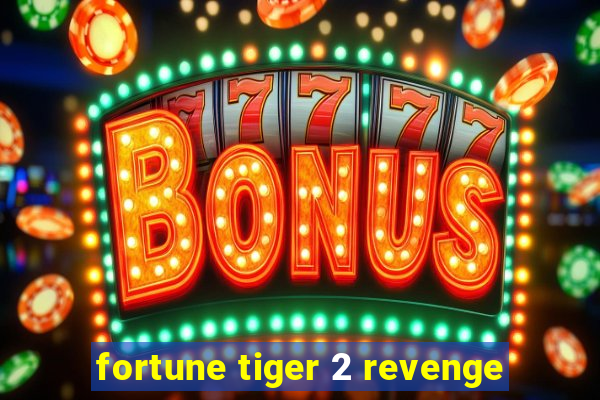 fortune tiger 2 revenge