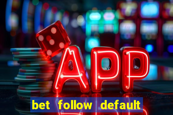 bet follow default bet minimum bet maximum