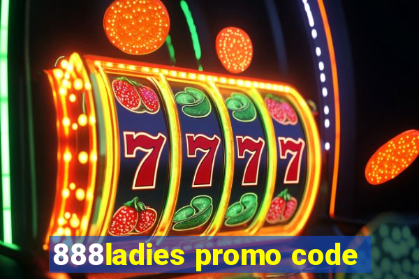 888ladies promo code