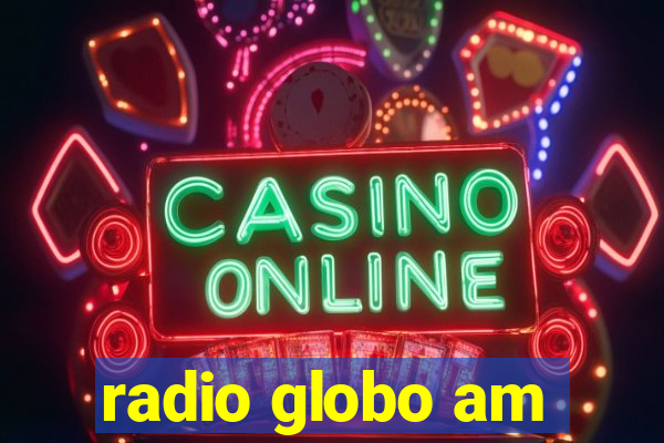 radio globo am