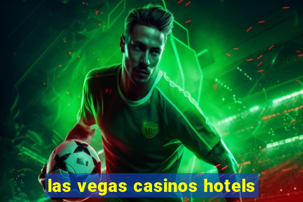 las vegas casinos hotels