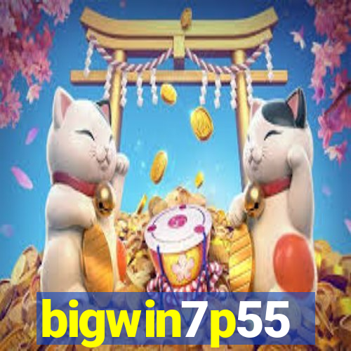 bigwin7p55